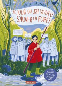 Le jour où j'ai voulu sauver la forêt - Dasnes Nora - Pasquier Aude