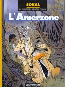 Une enquête de l'inspecteur canardo Tome 5 : L'Amerzone - Sokal Benoît