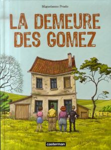 La demeure des Gomez - Prado Miguelanxo - Beyhaut Andrea - Ruault Jean-Lu