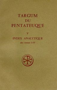 TARGUM DU PENTATEUQUE. Tome 5, Index analytique des tomes 1 à 4 - Le Déaut Roger