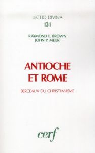 Antioche et Rome - Brown Raymond E. - Meier John-P