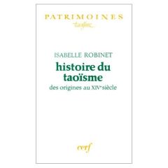 Histoire du taoïsme. Des origines au XIVème siècle - Robinet Isabelle