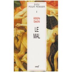 Dieu pour penser Tome 1 : Le mal - Gesché Adolphe