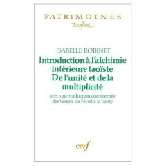 Introduction à l'alchimie taoïste. De l'unité et de la multiplicité, avec une trad. commentée des "V - Robinet Isabelle - Zhang Boduan