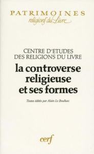 La controverse religieuse et ses formes - Le Boulluec Alain