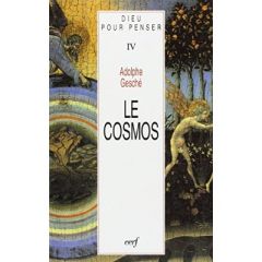 DIEU POUR PENSER. Tome 4, le cosmos - Gesché Adolphe