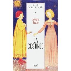 Dieu pour penser Tome 5 : La destinée - Gesché Adolphe