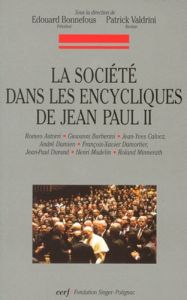 La société dans les encycliques de Jean Paul II. Colloque organisé à la Fondation Singer-Polignac le - Bonnefous Edouard - Valdrini Patrick