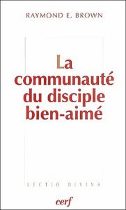 La communauté du disciple bien-aimé - Brown Raymond-E