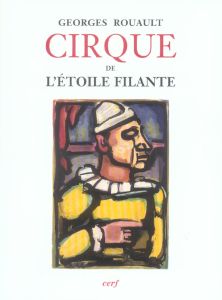 Cirque de l'étoile filante. Eaux-fortes originales et dessins gravés sur bois de Georges Rouault - Rouault Georges