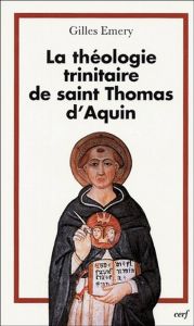 La théologie trinitaire de saint Thomas d'Aquin - Emery Gilles