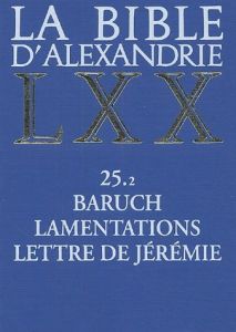 La Bible d'Alexandrie. Baruch, Lamentations, Lettre de Jérémie - Assan-Dhôte Isabelle - Moatti-Fine Jacqueline