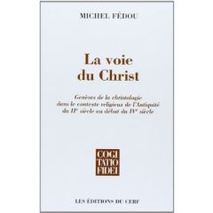 La voie du Christ. Genèses de la christologie dans le contexte religieux de l'Antiquité du IIe siècl - Fédou Michel