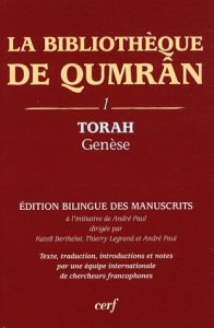 La bibliothèque de Qumrân. Tome 1, Torah-Genèse, édition bilingue des manuscrits - Paul André - Berthelot Katell - Legrand Thierry