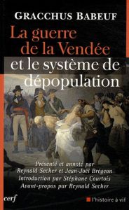 La guerre de la Vendée et le système de dépopulation - Babeuf Gracchus - Secher Reynald - Brégeon Jean-Jo