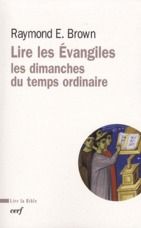 Lire les Evangiles. Les dimanches du temps ordinaire - Brown Raymond Edward - Barrios-Delgado Dominique -