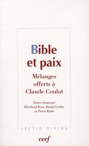 Bible et paix. Mélanges offerts à Claude Coulot - Bons Eberhard - Gerber Daniel - Keith Pierre