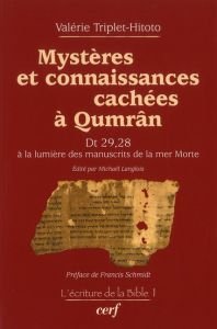 Mystères et connaissances cachées à Qumrân. Dt 29, 28 à la lumière ds manuscrits de la mer Morte - Triplet-Hitoto Valérie - Langlois Michaël - Schmid