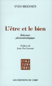 L'être et le bien. Relecture phénoménologique - Meessen Yves - Lacoste Jean-Yves