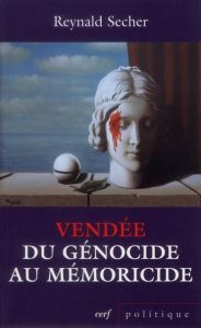 Vendée : du génocide au mémoricide. Mécanique d'un crime légal contre l'humanité - Secher Reynald - Goldnadel Gilles-William - Pirali