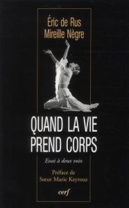 Quand la vie prend le corps. Essai à deux voix - De Rus Eric - Nègre Mireille - Keyrouz Marie