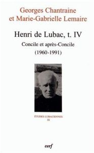 Henri de Lubac. Tome 4, Concile et après-Concile (1960-1991) - Chantraine Georges - Lemaire Marie-Gabrielle - Mou