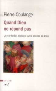 Quand Dieu ne répond pas. Une réflexion biblique sur le silence de Dieu - Coulange Pierre - Vesco Jean-Luc