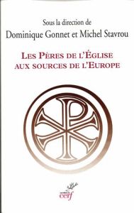 Les Pères de l'Eglise aux sources de l'Europe - Gonnet Dominique - Stavrou Michel - Durand Jean-Do