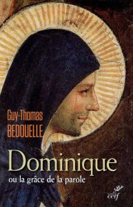 Dominique ou la grâce de la parole - Bedouelle Guy-Thomas - Vicaire Marie-Humbert - Hod