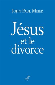 Jésus et le divorce - Meier John Paul - Barrios-Delgado Dominique - Elhi