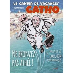 Le cahier de vacances catho - Koch Basile de - Seze Richard de - Tesson Luc