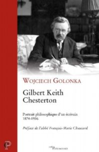 Gilbert Keith Chesterton. Portrait philosophique d'un écrivain (1874-1936) - Golonka Wojciech - Chautard François-Marie
