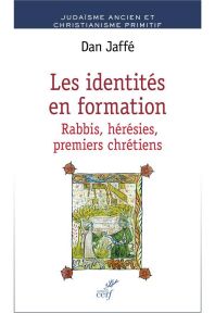 Les identités en formation. Rabbis, hérésies, premiers chrétiens - Jaffé Dan