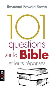 101 questions sur la Bible et leurs réponses - Brown Raymond Edward - Prignaud Jean