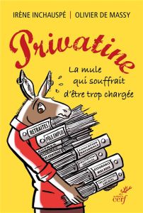 Privatine. La mule qui souffrait d'être trop chargée - Inchauspé Irène - Massy Olivier de