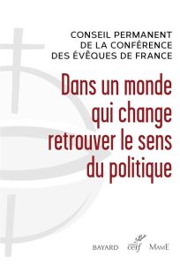 Dans un monde qui change retrouver le sens du politique - Pontier Georges - Carré Pierre-Marie - Delannoy Pa