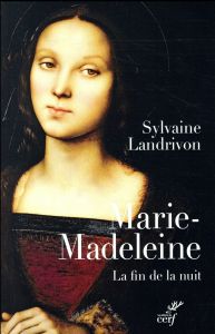 Marie-Madeleine. La fin de la nuit - Landrivon Sylvaine