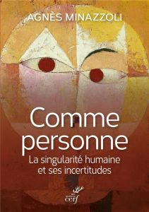 Comme personne. La singularité humaine et ses incertitudes - Minazzoli Agnès