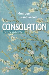 Consolation. Avis de recherche - Durand-Wood Monique