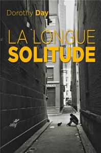 La longue solitude. Autobiographie - Day Dorothy - Robet Francine - Ardoin Myriam - Giu