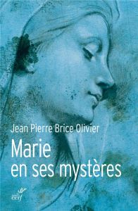 Toujours vierge. Marie en ses mystères - Olivier Jean Pierre Brice