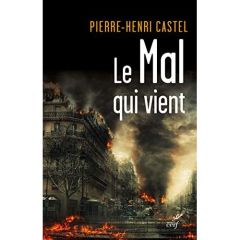 Le mal qui vient. Essai hâtif sur la fin des temps - Castel Pierre-Henri