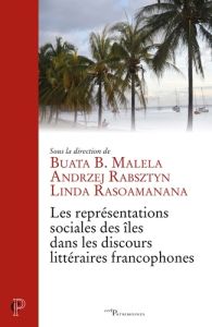 Les représentations sociales des îles dans les discours littéraires francophones - Malela Buata B. - Rabsztyn Andrzej - Rasoamanana L