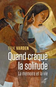 Quand craque la solitude - Varden Erik - Dorman Veronika