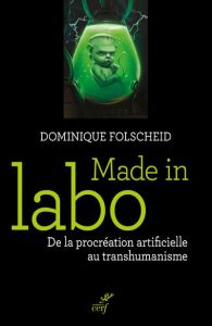 Made in labo. De la procréation artificielle au transhumanisme - Folscheid Dominique