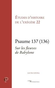 Psaume 137 (136). Sur les fleuves de Babylone - Dahan Gilbert - Arnold Matthieu - Noblesse-roche A