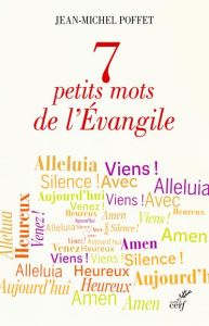 7 petits mots de l'Evangile - Poffet Jean-Michel