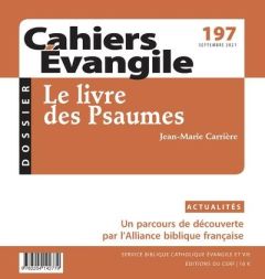 Cahiers Evangile N° 197, septembre 2021 : Le livre des psaumes - Bonnéric Francis - Carrière Jean-Marie