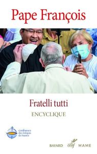 Fratelli tutti. Sur la fraternité et l'amitié sociale. Lettre encyclique - PAPE FRANCOIS