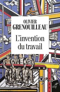 L'invention du travail - Grenouilleau Olivier